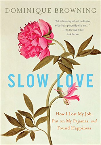 Beispielbild fr Slow Love: How I Lost My Job, Put on My Pajamas, and Found Happiness zum Verkauf von Wonder Book