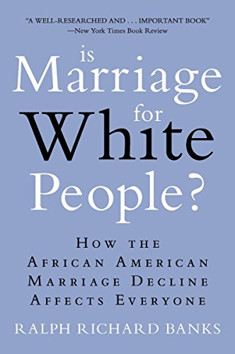 Stock image for Is Marriage for White People?: How the African American Marriage Decline Affects Everyone for sale by ThriftBooks-Atlanta