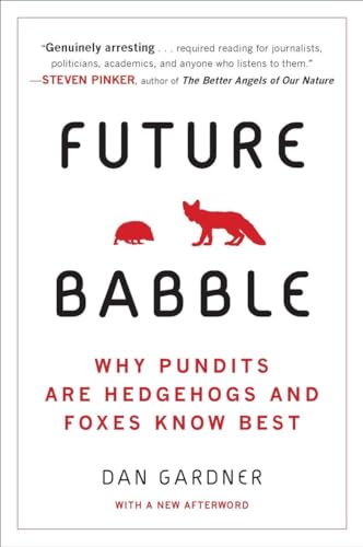 Stock image for Future Babble: Why Pundits Are Hedgehogs and Foxes Know Best for sale by SecondSale