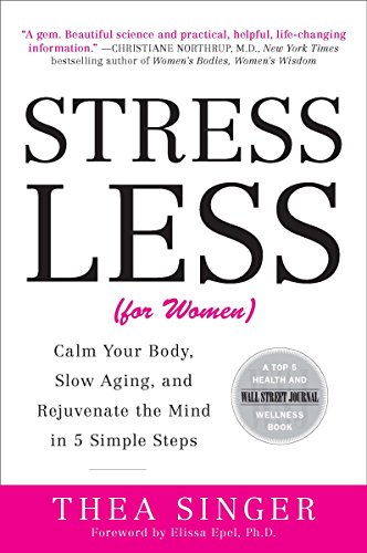 Beispielbild fr Stress Less (For Women): Calm Your Body, Slow Aging, and Rejuvenate the Mind in 5 Simple Steps zum Verkauf von WorldofBooks
