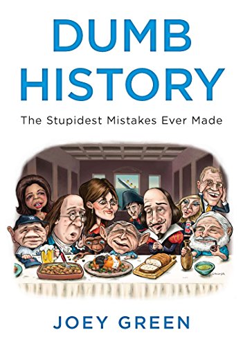 Beispielbild fr Dumb History: The Stupidest Mistakes Ever Made zum Verkauf von SecondSale