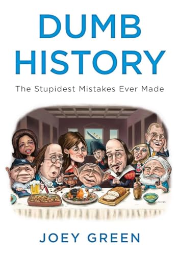 Stock image for Dumb History : The Stupidest Mistakes Ever Made for sale by Better World Books