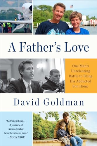 Stock image for A Father's Love: One Man's Unrelenting Battle to Bring His Abducted Son Home for sale by Gulf Coast Books