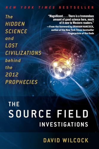 Stock image for The Source Field Investigations: The Hidden Science and Lost Civilizations Behind the 2012 Prophecies for sale by ZBK Books