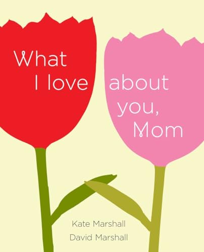 Beispielbild fr What I Love About You, Mom zum Verkauf von Wonder Book