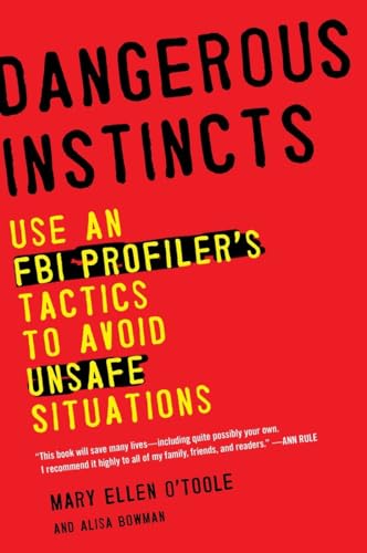 Imagen de archivo de Dangerous Instincts: Use an FBI Profiler's Tactics to Avoid Unsafe Situations a la venta por SecondSale