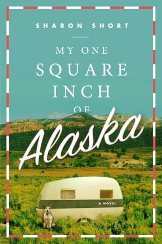 Beispielbild fr My One Square Inch of Alaska: A Novel zum Verkauf von Wonder Book
