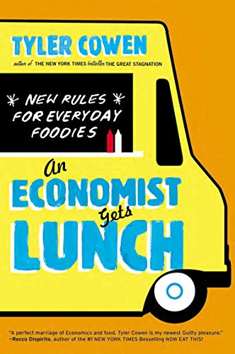 Stock image for An Economist Gets Lunch: New Rules for Everyday Foodies for sale by BooksRun