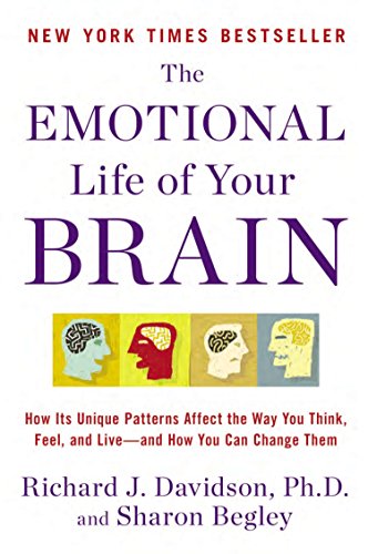 The Emotional Life of Your Brain: How Its Unique Patterns Affect the Way You Think, Feel, and Live--and How You Can Change Them (9780452298880) by Davidson, Richard J.