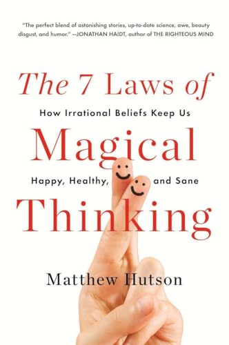 Beispielbild fr The 7 Laws of Magical Thinking: How Irrational Beliefs Keep Us Happy, Healthy, and Sane zum Verkauf von BooksRun