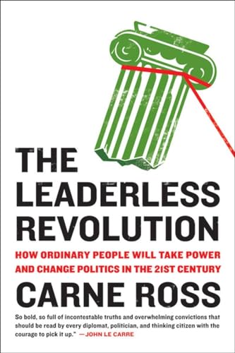 Stock image for The Leaderless Revolution: How Ordinary People Will Take Power and Change Politics in the 21st Century for sale by ThriftBooks-Dallas