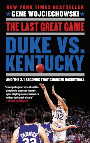 9780452298958: The Last Great Game: Duke vs. Kentucky and the 2.1 Seconds That Changed Basketball