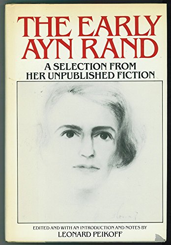 Stock image for The Early Ayn Rand: A Selection from Her Unpublished Fiction for sale by Books From California