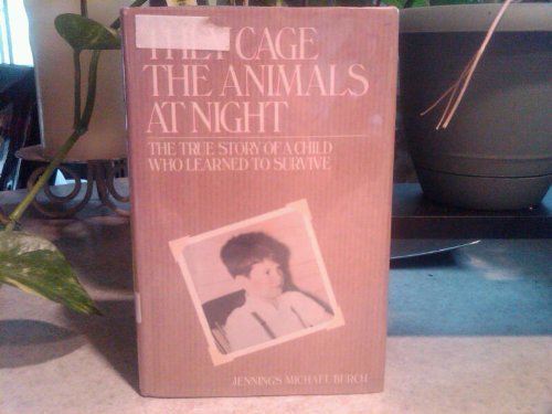 Stock image for They Cage the Animals at Night: The True Story of a Child Who Learned to Survive for sale by Red's Corner LLC