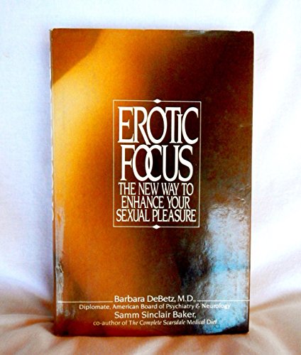 Beispielbild fr Erotic Focus, the New Way to Enhance Your Sexual Pleasure zum Verkauf von COLLINS BOOKS