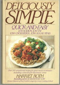 Beispielbild fr Deliciously Simple: Quick and Easy, Low-Sodium, Low-Fat, Low-Cholesterol, L ow-Sugar Meals zum Verkauf von Infinity Books Japan