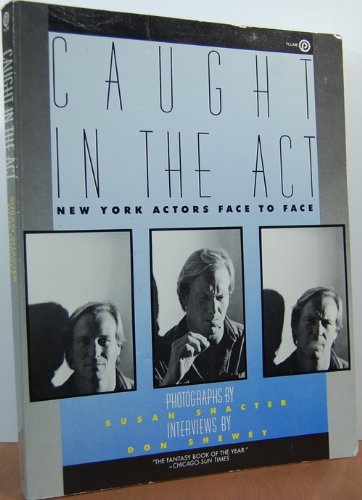 Beispielbild fr Caught in the Act. New York Actors Face to Face. Photographs by Susan Shacter. Interviews by Don Shewey. zum Verkauf von Antiquariat Christoph Wilde