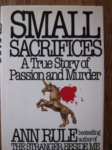 Imagen de archivo de Small Sacrifices: A True Story of Passion and Murder a la venta por ThriftBooks-Dallas