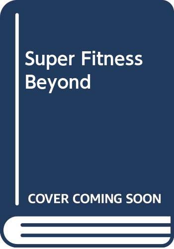 Beispielbild fr Super Fitness Beyond zum Verkauf von Once Upon A Time Books