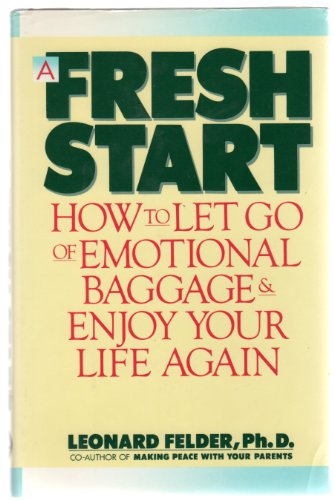 Beispielbild fr A Fresh Start : How to Let Go of Emotional Baggage and Enjoy Your Life zum Verkauf von Better World Books