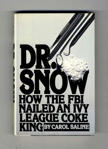 Stock image for Dr. Snow: How the F.B.I. Nailed an Ivy League Cocaine Ring for sale by ThriftBooks-Atlanta