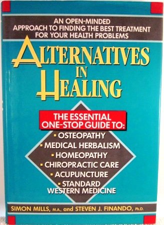 Stock image for Alternatives in Healing: an open-minded approach to finding the best treatment for your health problems for sale by Clevedon Community Bookshop Co-operative