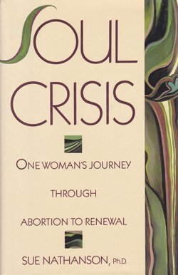 Soul Crisis: One Woman's Journey Through Abortion to Renewal (SIGNED)