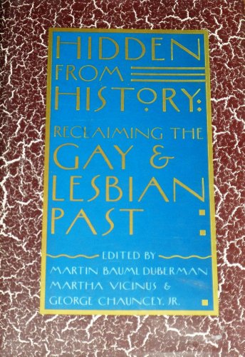 Imagen de archivo de Hidden from History : Reclaiming the Gay and Lesbian Past a la venta por Better World Books