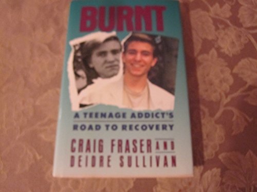 9780453006965: Burnt: A Teenage Addict's Road to Recovery