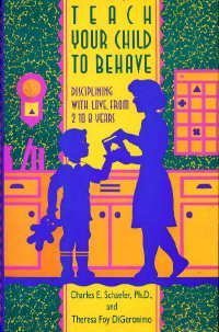 Beispielbild fr Teach Your Child to Behave : Disciplining with Love, from 2 to 8 Years zum Verkauf von Better World Books: West