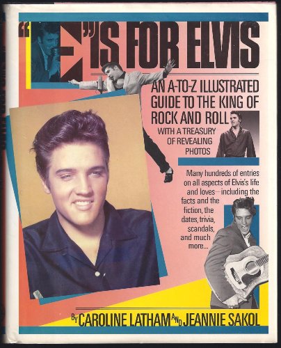 Stock image for E Is for Elvis : An A-to-Z Illustrated Guide to the King of Rock and Roll for sale by Better World Books