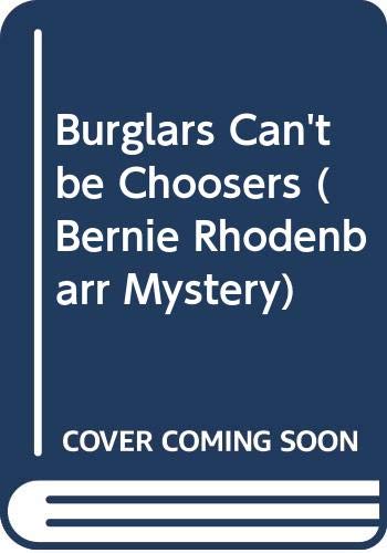 Stock image for Burglars Can't be Choosers (Bernie Rhodenbarr Mystery) for sale by The Yard Sale Store