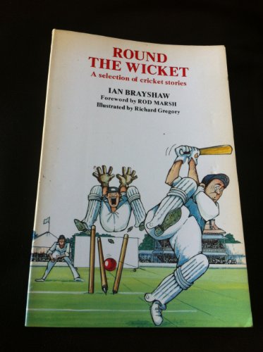 Stock image for Round the Wicket: a Selection of Cricket Stories for sale by Philip Emery