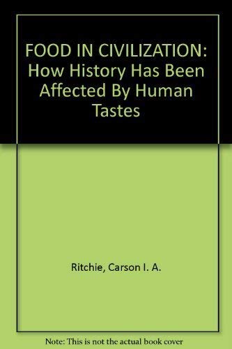 Beispielbild fr FOOD IN CIVILIZATION: How History Has Been Affected By Human Tastes zum Verkauf von HALCYON BOOKS