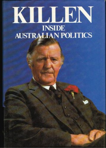Stock image for Killen. Inside Australian Politics. {signed} for sale by Lawrence Jones Books