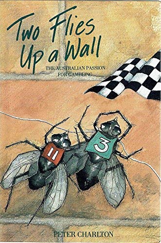 Stock image for Two flies up a wall; The Australian passion for gambling for sale by Syber's Books