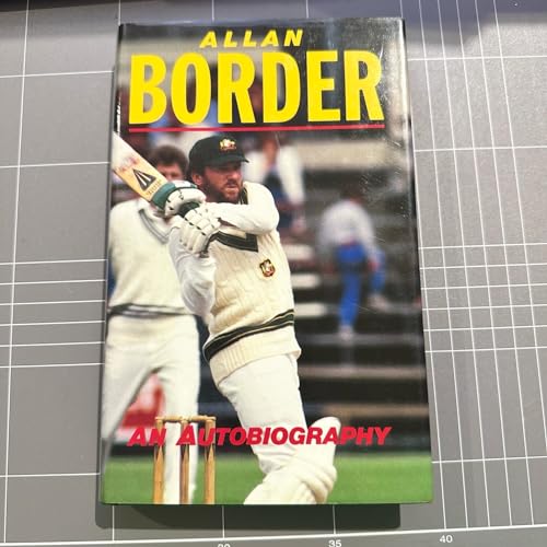 Stock image for Allan Border : An Autobiography for sale by Yarra Cottage Books