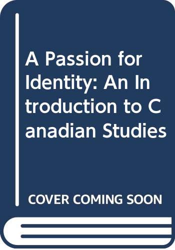 9780458805600: A Passion for Identity: An Introduction to Canadian Studies