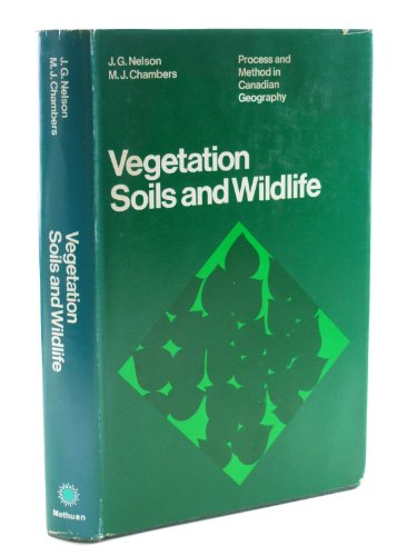 9780458902606: Vegetation, Soils and Wildlife (Process & Method in Canadian Geography S.)