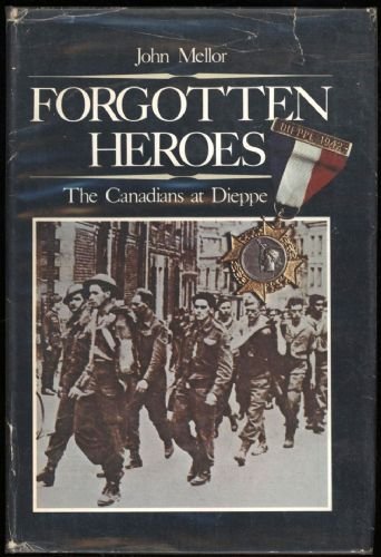 Stock image for Forgotten Heroes : The Canadians at Dieppe for sale by Better World Books