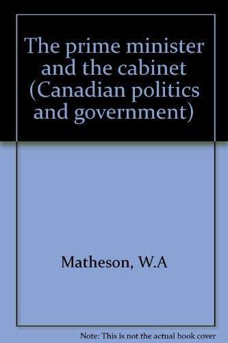 Stock image for The prime minister and the cabinet (Canadian politics and government) for sale by Better World Books