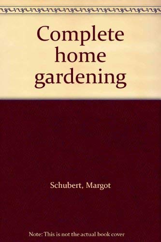 Imagen de archivo de Complete home gardening a la venta por Redux Books