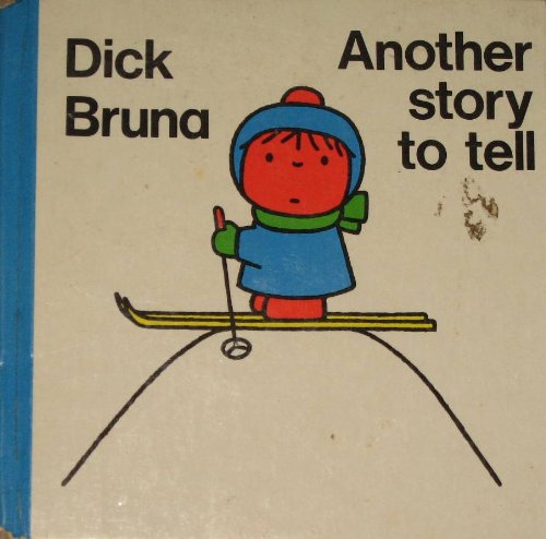 Another story to tell (Bruna books) (9780458926800) by Dick Bruna