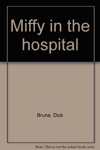 Miffy in the hospital (9780458927005) by Bruna, Dick