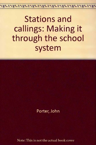 Stations and callings: Making it through the school system (9780458953004) by Porter, John