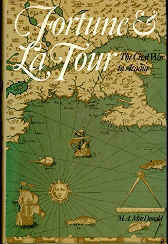 Fortune & La Tour. The civil war in Acadia.