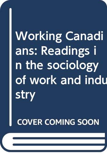 Stock image for Working Canadians: Readings in the sociology of work and industry for sale by dsmbooks