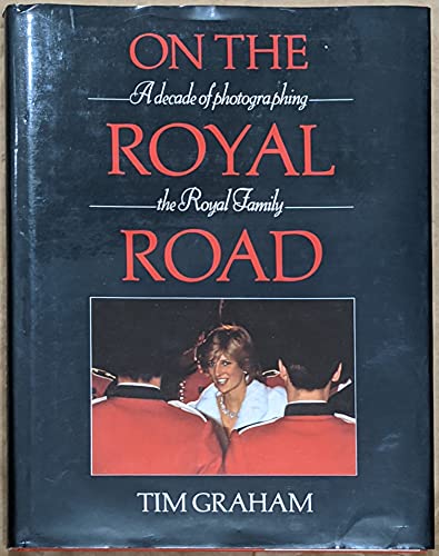 9780458983100: On the Royal Road : a Decade of Photographing the Royal Family