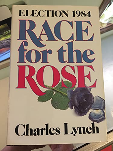 Stock image for Race For The Rose : Election 1984 for sale by M. W. Cramer Rare and Out Of Print Books