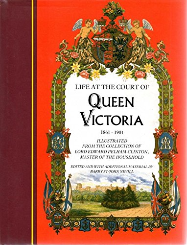 Stock image for Life At The Court of Queen Victoria 1861-1901 for sale by Russell Books